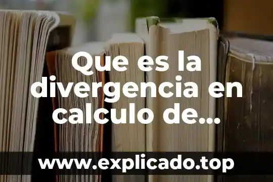 Qué es distributividad en cálculo diferencial 5 Que es la divergencia en calculo de varia variables
