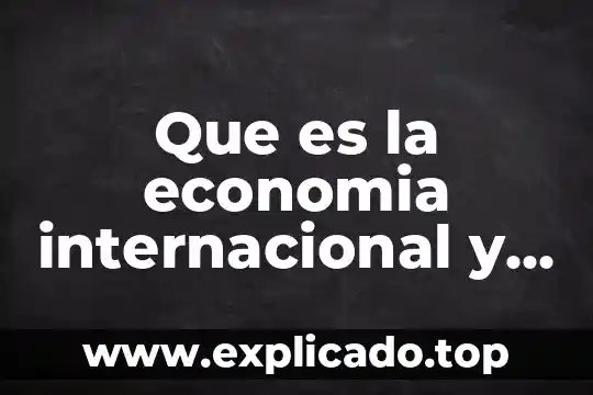Qué es la patrística y su importancia 8 Que es la economia internacional y su importancia
