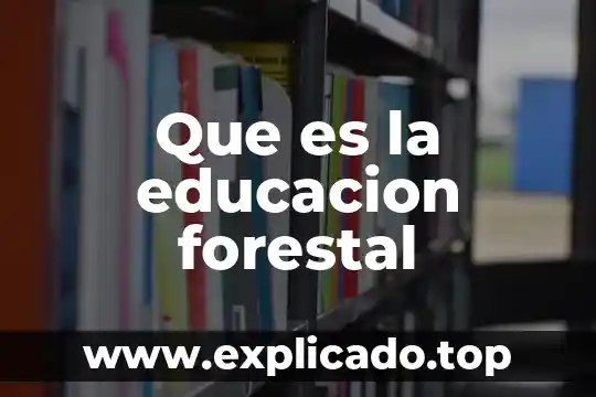 Que es una masa forestal 3 Que es la educacion forestal