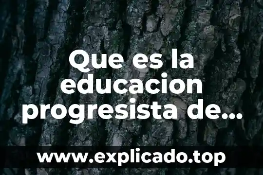 Qué es la inducción según John Stuart Mill 3 Que es la educacion progresista de john dewey