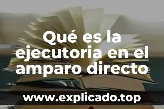 Qué es la ejecutoria en el amparo directo