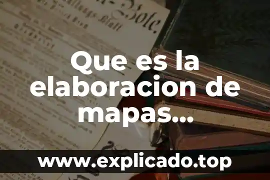 Que es la elaboracion de mapas semanticos ejemplos