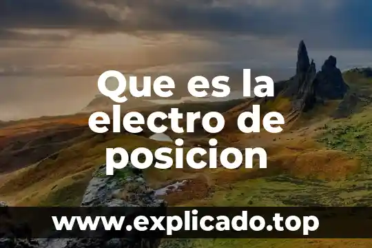 Electro generadora que es 3 Que es la electro de posicion