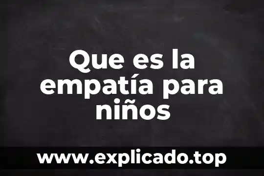 Qué es la somatometría en niños 5 Que es la empatía para niños
