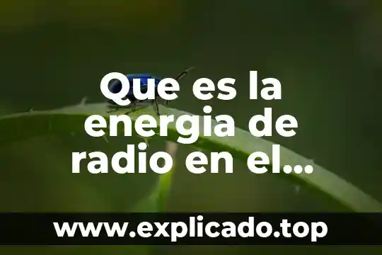 Que es la energia electrica y quien la descubrio 5 Que es la energia de radio en el modem