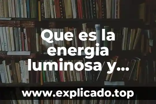 Que es la energia de radio en el modem 4 Que es la energia luminosa y para que sirve