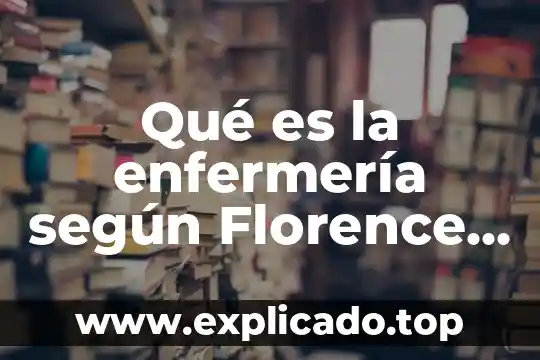 Qué es la enfermería según Florence Nightingale