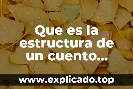 Que es una fuente bibliografica de genero narrativo 6 Que es la estructura de un cuento narrativo
