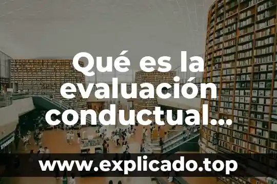 Qué es la evaluación conductual psicología