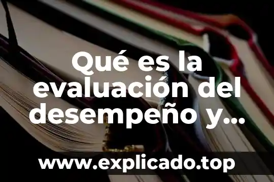 Que es analisis del desempeño evaluacion 4 Qué es la evaluación del desempeño y cómo la MIDP