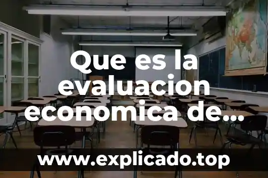 Que es una evaluacion de examen 8 Que es la evaluacion economica de metodos propuestos