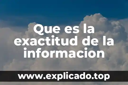 Que es la exactitud de la informacion