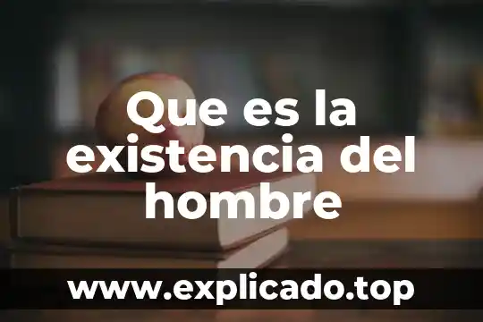 Qué es dirección de ventas 8 Que es la existencia del hombre