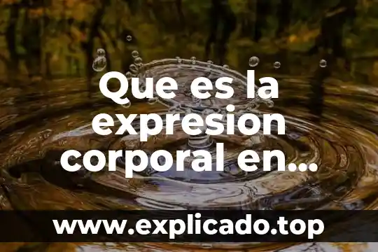 Que es la expresion corporal en educacion artistica