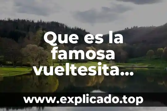 Si tienes relaciones sexuales que es 6 Que es la famosa vueltesita verde en relaciones sexuales