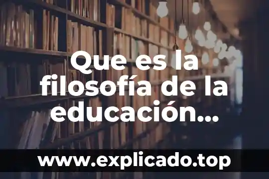 Que es naturaleza en la filosofia 8 Que es la filosofía de la educación octavio fullat