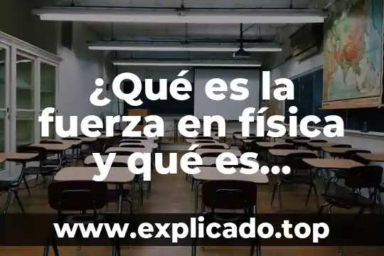Que es un desague en agua por gravedad 5 ¿Qué es la fuerza en física y qué es gravedad?