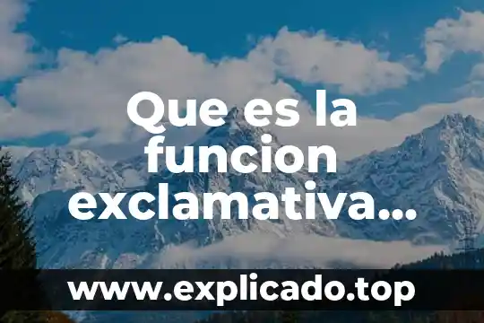 Que es la funcion exclamativa del lenguaje
