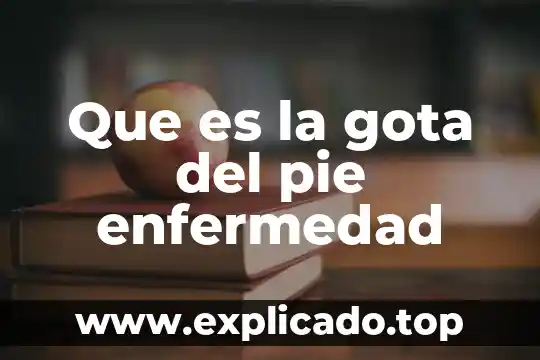 Qué es un pie cuadrado 3 Que es la gota del pie enfermedad