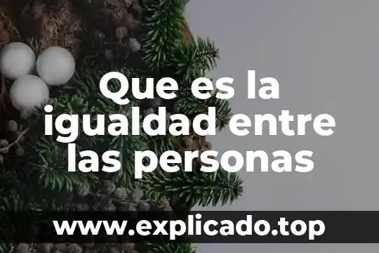 Por qué es malo respirar donde hubo personas calcinadas 4 Que es la igualdad entre las personas