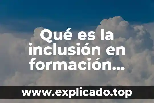 Qué es concepto de cívica y ética 8 Qué es la inclusión en formación cívica y ética