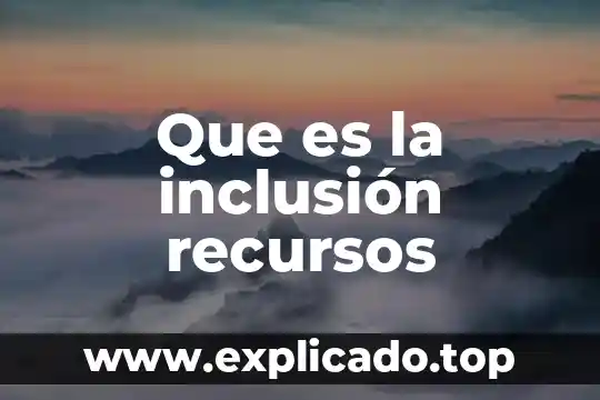 Que es mejor recursos humanos o contabilidad 6 Que es la inclusión recursos