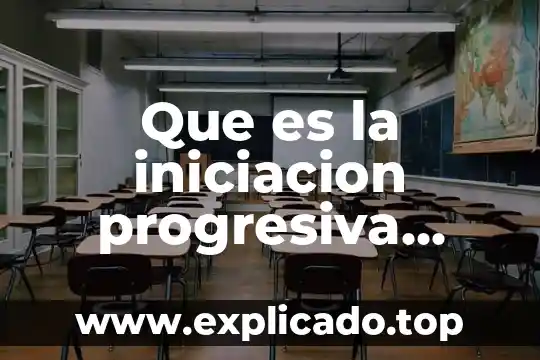 Que es la iniciacion de un proyecto 4 Que es la iniciacion progresiva definicion