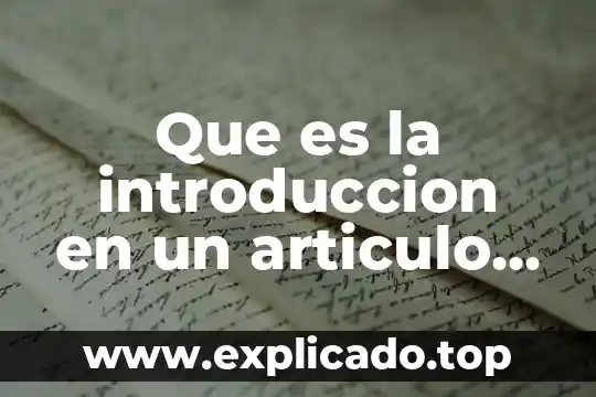 Que es un articulo de divulgacion definicion corta 4 Que es la introduccion en un articulo de divulgacion cientifica
