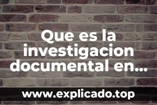 Qué es una pregunta de investigación y cómo plantearla 5 Que es la investigacion documental en analisis de sistemas
