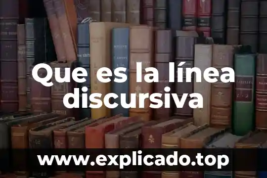 Que es una linea geografica 6 Que es la línea discursiva