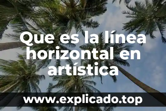Qué es la línea en artística 3 Que es la línea horizontal en artística