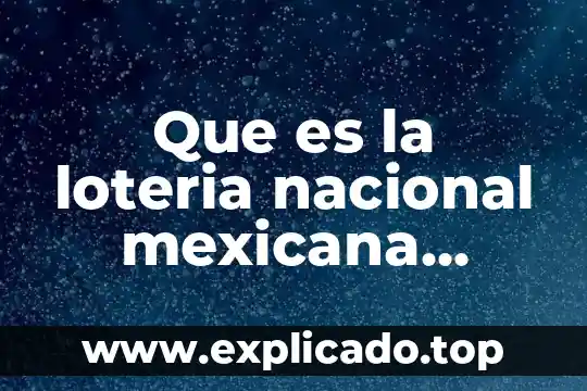 Qué es misión visión y valores estratégicos 5 Que es la loteria nacional mexicana mision y vision