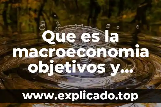 Felicidades que es comida 6 Que es la macroeconomia objetivos y metodos indicadores macroeconmicos