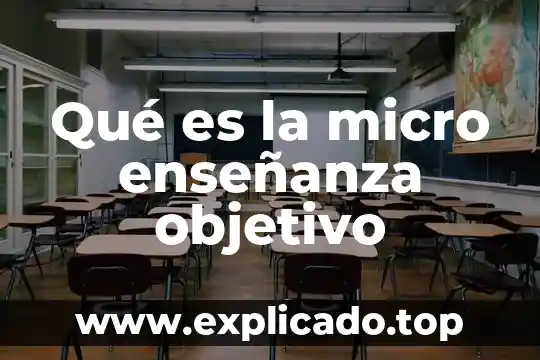 Que es el trife y cual es su objetivo fundamental 5 Qué es la micro enseñanza objetivo