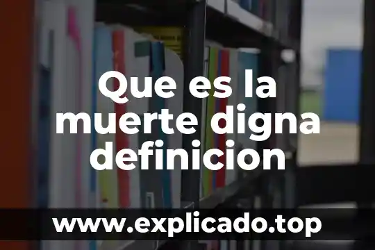 Que es la muerte digna definicion