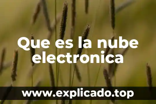 Que es la nube electronica ventajas 6 Que es la nube electronica