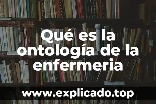 Enfermería psiquiátrica que es según Emil Kraepelin 8 Qué es la ontología de la enfermeria