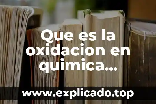 Que es la oxidacion en quimica organica