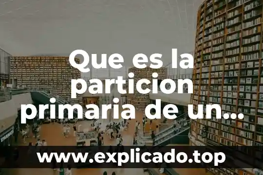 Que es la particion primaria de un disco duro