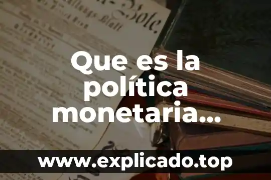 Que es la devaluacion monetaria en mexico 2018 5 Que es la política monetaria restrictiva