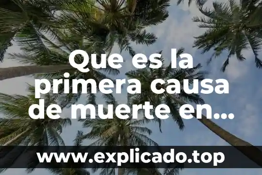 Que es la primera causa de muerte en mexico