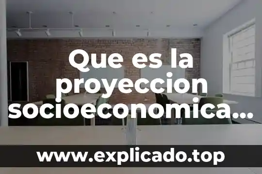 Que es la actaea en estructura socioeconomica de mexico 7 Que es la proyeccion socioeconomica definicion