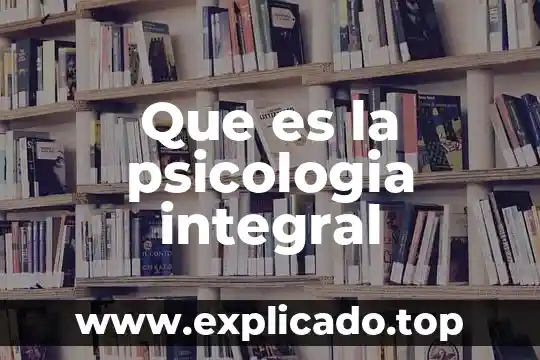 Qué es el potencial humano en psicología humanista 5 Que es la psicologia integral