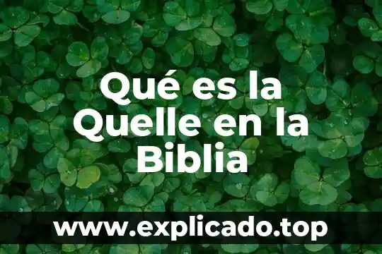 Que es basilisco en la biblia 5 Qué es la Quelle en la Biblia