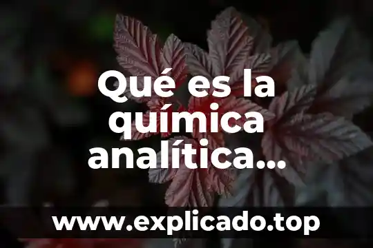 Que es calibracion en quimica analitica 6 Qué es la química analítica aplicada
