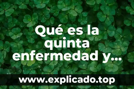 Qué es la quinta enfermedad y embarazo