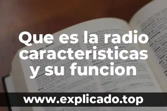 Que es una escaleta de radio o de un programa 6 Que es la radio caracteristicas y su funcion