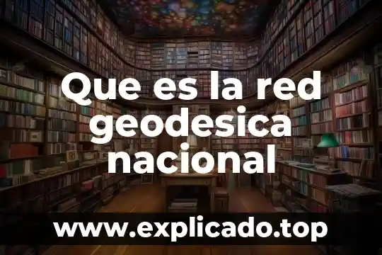 Que es la red de drenaje del suelo 6 Que es la red geodesica nacional