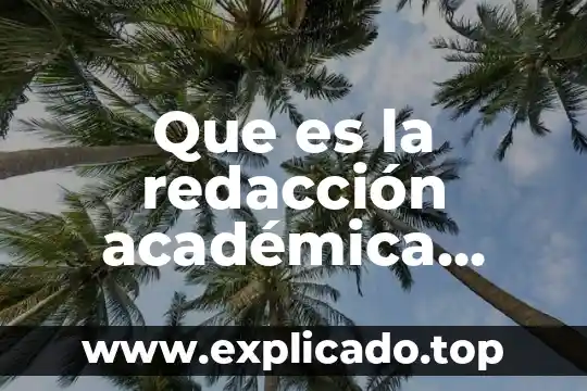 Ejemplo de que es una distincion academica 4 Que es la redacción académica científica