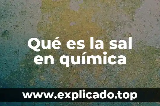 Que es mas refinada la sal o la azucar 4 Qué es la sal en química